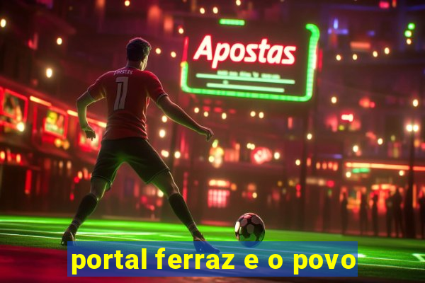 portal ferraz e o povo